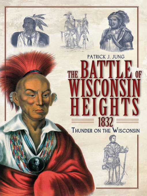 Title details for The Battle of Wisconsin Heights, 1832 by Patrick J Jung - Available